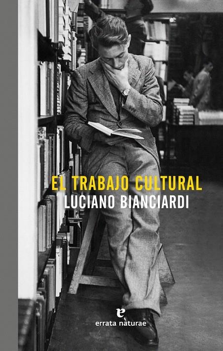 El trabajo cultural | 9788416544448 | Luciano Bianciardi | Librería Castillón - Comprar libros online Aragón, Barbastro