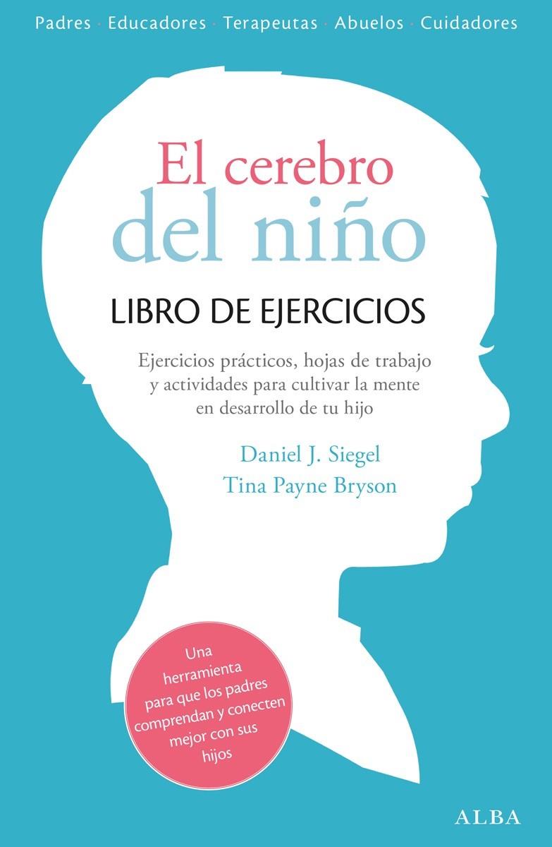 El cerebro del niño. Libro de ejercicios | 9788490651780 | Siegel, Daniel J. / Payne Bryson, Tina | Librería Castillón - Comprar libros online Aragón, Barbastro