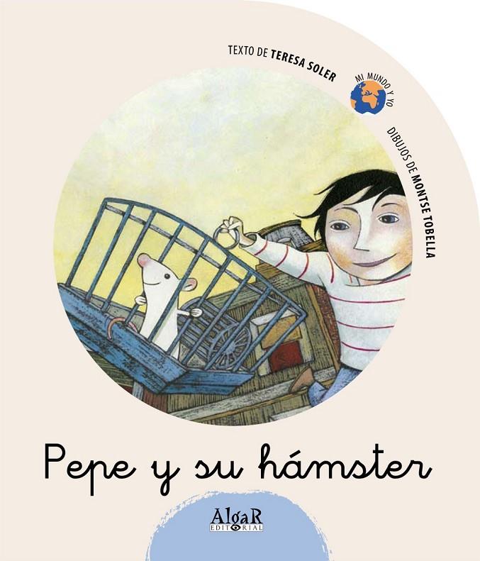 PEPE Y SU HAMSTER - MI MUNDO Y YO | 9788498450880 | SOLER COBO, TERESA | Librería Castillón - Comprar libros online Aragón, Barbastro