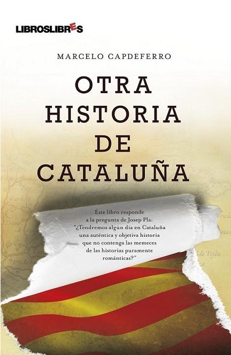 OTRA HISTORIA DE CATALUÑA | 9788492654932 | CAPDEFERRO, MARCELO | Librería Castillón - Comprar libros online Aragón, Barbastro