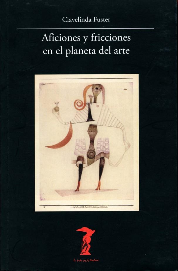 AFICIONES Y FRICCIONES EN EL PLANETA DEL ARTE | 9788477746874 | FUSTER, CLAVELINDA | Librería Castillón - Comprar libros online Aragón, Barbastro