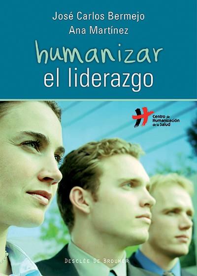 HUMANIZAR EL LIDERAZGO | 9788433026026 | BERMEJO HIGUERA, JOSÉ CARLOS; MARTÍNEZ CUEVAS, ANA | Librería Castillón - Comprar libros online Aragón, Barbastro