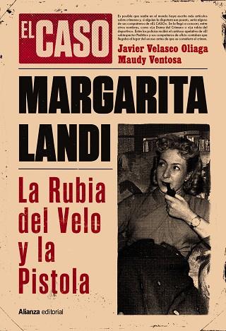 El caso de Margarita Landi. La rubia del velo y la pistola | 9788411487627 | Velasco Oliaga, Javier/Ventosa, Maudy | Librería Castillón - Comprar libros online Aragón, Barbastro