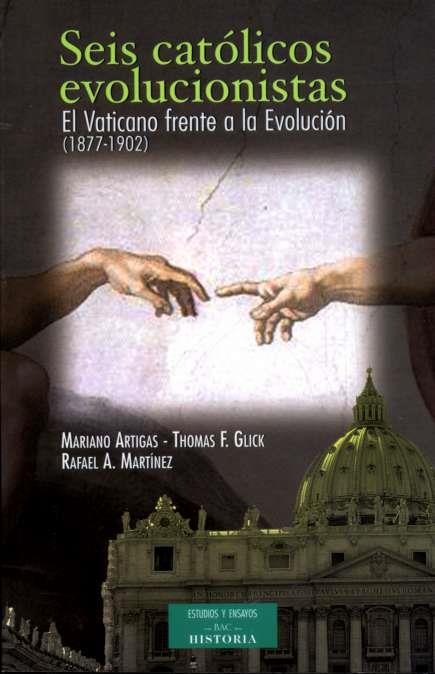 SEIS CATÓLICOS EVOLUCIONISTAS | 9788422014782 | ARTIGAS, M.; GLICK, T. MARTINEZ, R. | Librería Castillón - Comprar libros online Aragón, Barbastro