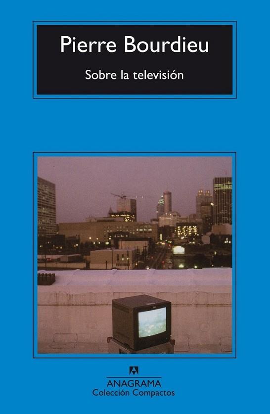 Sobre la televisión | 9788433968036 | Bourdieu, Pierre | Librería Castillón - Comprar libros online Aragón, Barbastro