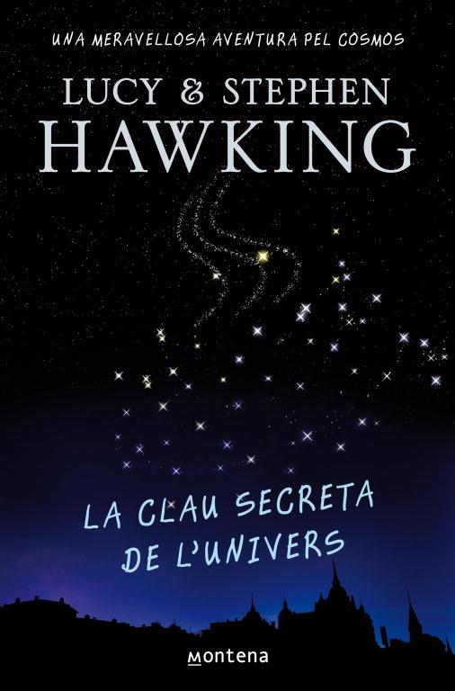 La clau secreta de l'univers | 9788484414223 | Hawking, Lucy | Librería Castillón - Comprar libros online Aragón, Barbastro