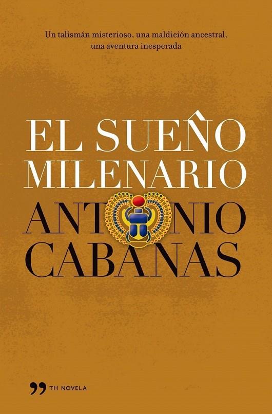 SUEÑO MILENARIO, EL | 9788484607069 | CABANAS, ANTONIO | Librería Castillón - Comprar libros online Aragón, Barbastro