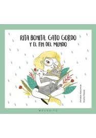 Rita Bonita, Gato Gordo y el fin del mundo | 9788494561641 | Amaya Ascunce, Amaya | Librería Castillón - Comprar libros online Aragón, Barbastro