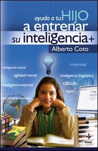 AYUDA A TU HIJO A ENTRENAR SU INTELIGENCIA + | 9788441420991 | COTO, ALBERTO | Librería Castillón - Comprar libros online Aragón, Barbastro