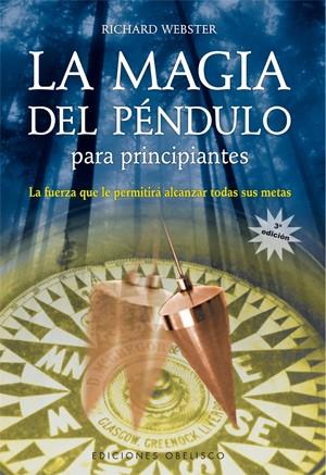 MAGIA DEL PENDULO PARA PRINCIPIANTES, LA | 9788497773331 | WBSTER, RICHARD | Librería Castillón - Comprar libros online Aragón, Barbastro