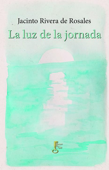 La luz de la jornada | 9788494844171 | Rivera de Rosales, Jacinto | Librería Castillón - Comprar libros online Aragón, Barbastro