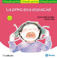 PRINCESA ESPACIAL, LA - CHIQUICUENTOS | 9788421697252 | MENENDEZ, ELVIRA; RIUS, ROSER | Librería Castillón - Comprar libros online Aragón, Barbastro