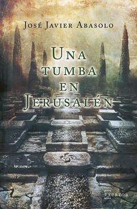 Una tumba en Jerusalén | 9788471486523 | Abasolo, José Javier | Librería Castillón - Comprar libros online Aragón, Barbastro