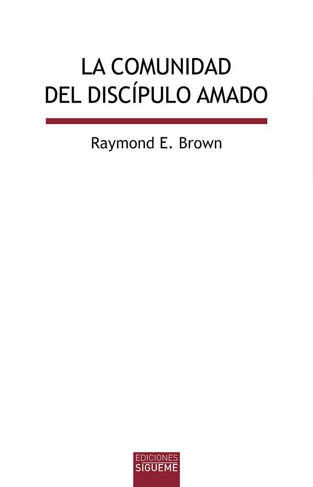 La comunidad del díscipulo amado | 9788430119370 | Brown, Raymond | Librería Castillón - Comprar libros online Aragón, Barbastro