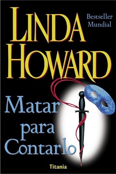 MATAR PARA CONTARLO | 9788479533694 | HOWARD, LINDA | Librería Castillón - Comprar libros online Aragón, Barbastro