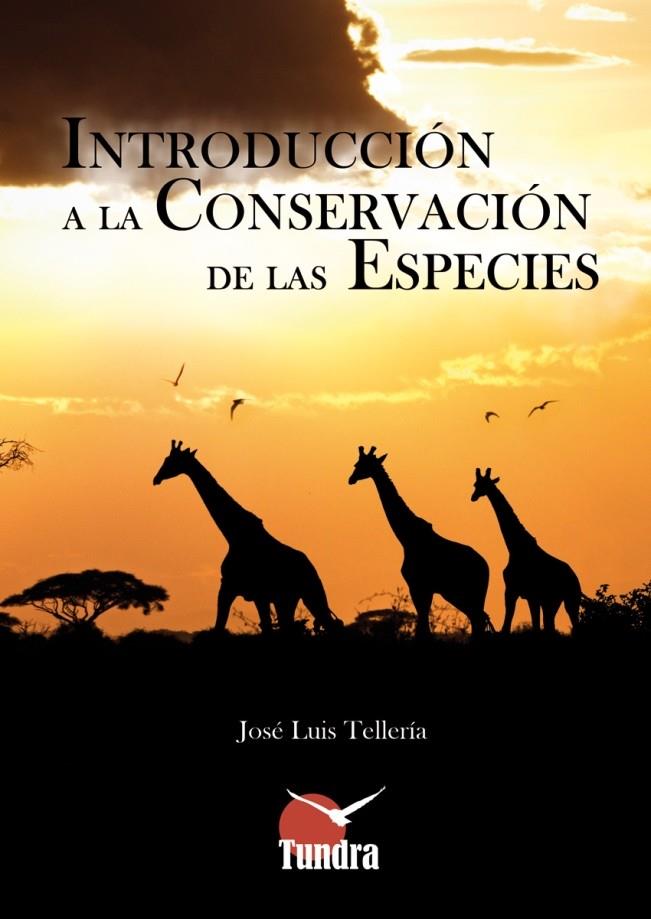 INTRODUCCIÓN A LA CONSERVACIÓN DE LAS ESPECIES | 9788493989071 | TELLERÍA, JOSÉ LUIS | Librería Castillón - Comprar libros online Aragón, Barbastro