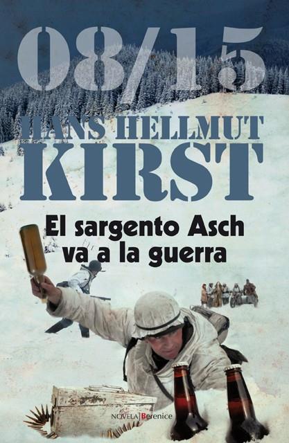 SARGENTO ASCH VA A LA GUERRA, EL | 9788496756922 | KIRST, HANS HELLMUT | Librería Castillón - Comprar libros online Aragón, Barbastro