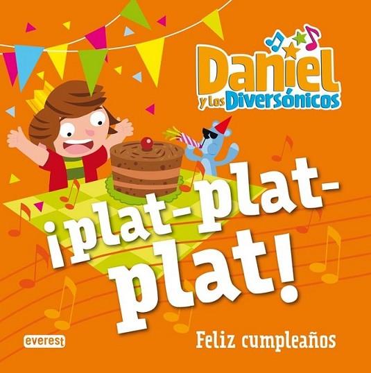 ¡Plat-plat-plat!. Feliz cumpleaños - Daniel y los diversonicos | 9788444167633 | Bravo, José Luis | Librería Castillón - Comprar libros online Aragón, Barbastro