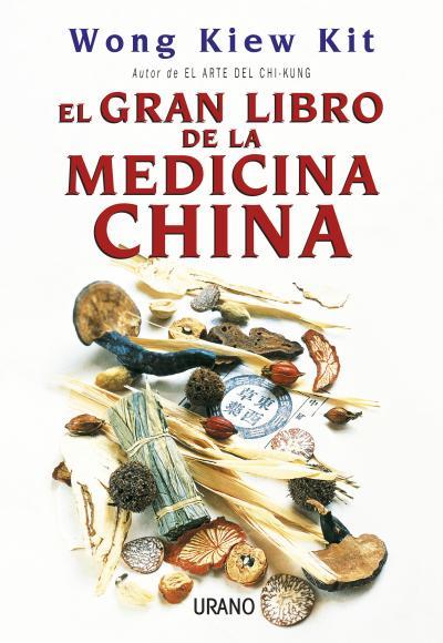 GRAN LIBRO DE LA MEDICINA CHINA, EL | 9788479535155 | KIEW KIT, WONG | Librería Castillón - Comprar libros online Aragón, Barbastro