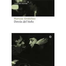 Detrás del hielo | 9788417007027 | Ordóñez Divi, Marcos | Librería Castillón - Comprar libros online Aragón, Barbastro