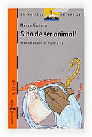 S'HA DE SER ANIMAL (VVT) | 9788476297087 | CANELA GARAYOA, MERCE | Librería Castillón - Comprar libros online Aragón, Barbastro