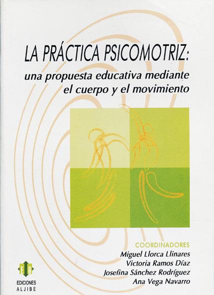 PRACTICA PSICOMOTRIZ: UNA PROPUESTA EDUCATIVA MEDIANTE EL CU | 9788497000864 | LLORCA LLINARES, MIGUEL; Y OTROS | Librería Castillón - Comprar libros online Aragón, Barbastro