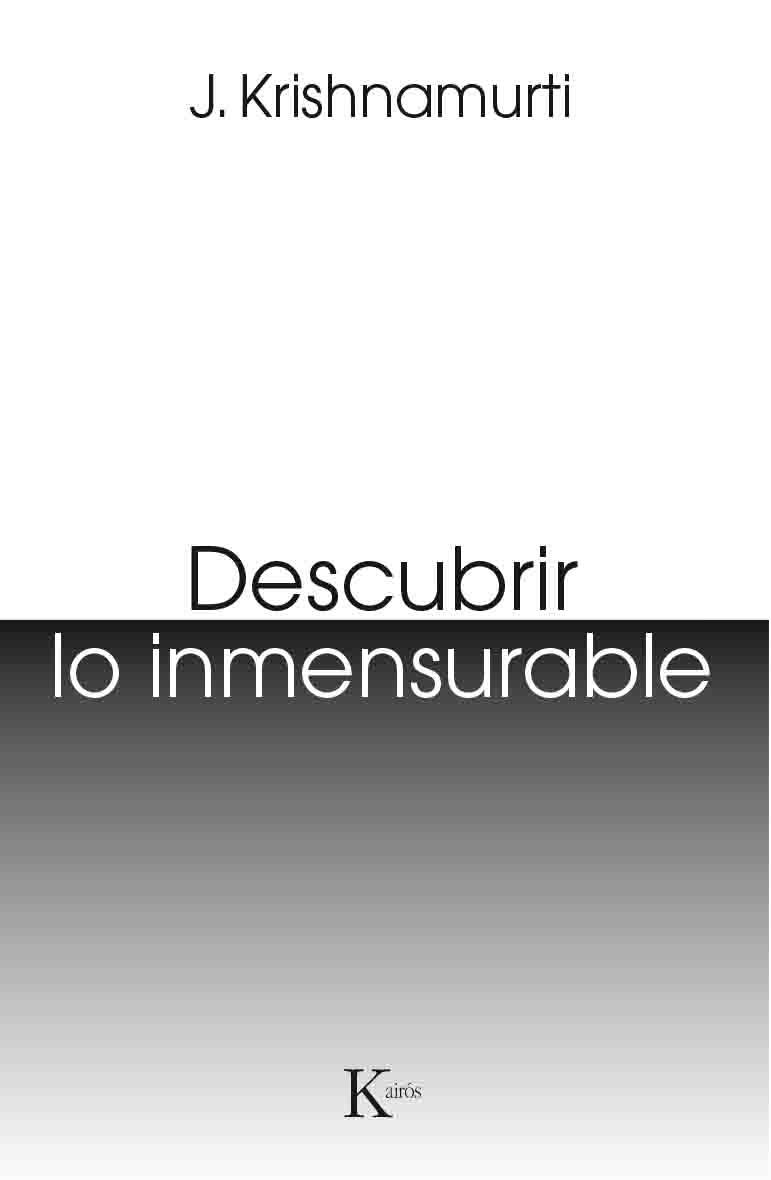 Descubrir lo inmensurable | 9788499885124 | Krishnamurti, Jiddu | Librería Castillón - Comprar libros online Aragón, Barbastro