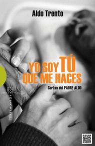 YO SOY TU QUE ME HACES (CARTAS DEL PADRE ALDO) | 9788499201702 | TRENTO, ALDO | Librería Castillón - Comprar libros online Aragón, Barbastro