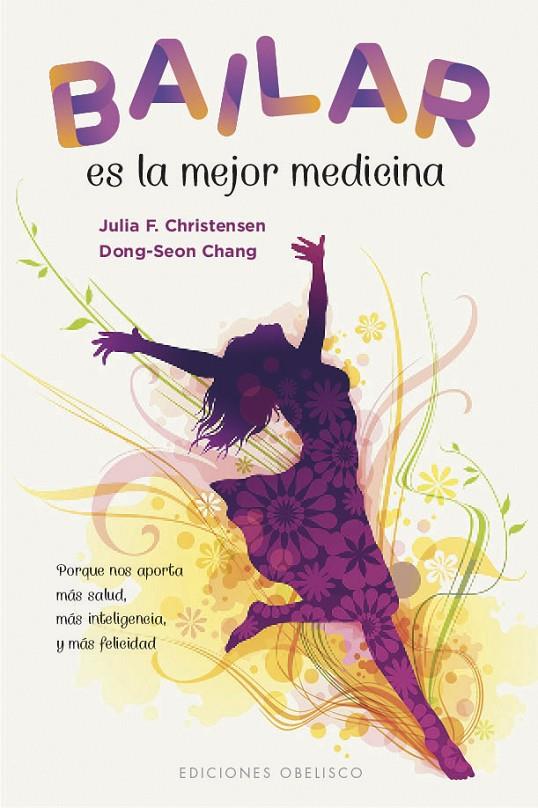 Bailar es la mejor medicina | 9788491115250 | CHRISTENSEN, JULIA F./CHANG, DONG-SEON | Librería Castillón - Comprar libros online Aragón, Barbastro