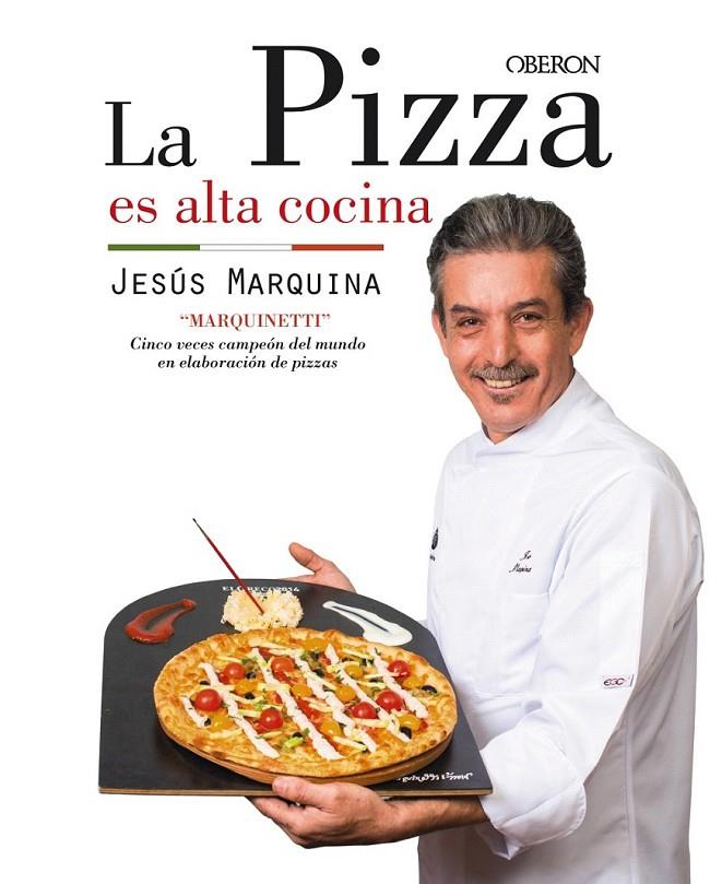 La pizza es alta cocina | 9788441538306 | Marquina Cepeda, Jesús | Librería Castillón - Comprar libros online Aragón, Barbastro