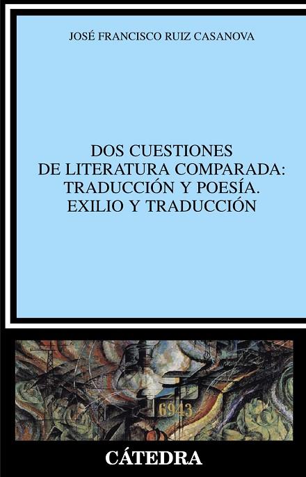 Dos cuestiones de literatura comparada: Traducción y poesía. Exilio y traducción | 9788437628530 | Ruiz Casanova, José Francisco | Librería Castillón - Comprar libros online Aragón, Barbastro