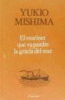 El mariner que va perdre la gràcia del mar | 9788475881225 | Mishima, Yukio | Librería Castillón - Comprar libros online Aragón, Barbastro