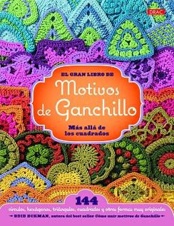 El gran libro de los motivos de ganchillo. Más allá de los cuadrados | 9788498744392 | Eckman, Edie | Librería Castillón - Comprar libros online Aragón, Barbastro