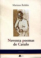 NOVENTA POEMAS DE CATULO | 9788476811917 | ROLDAN, MARIANO | Librería Castillón - Comprar libros online Aragón, Barbastro