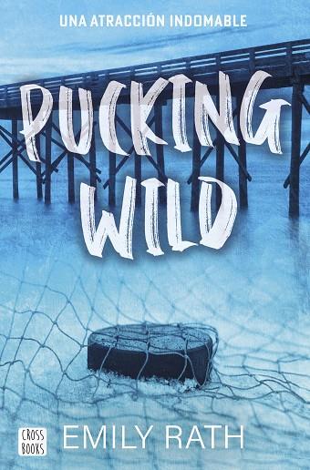 Pucking Wild. Una atracción indomable | 9788408292135 | Rath, Emily | Librería Castillón - Comprar libros online Aragón, Barbastro