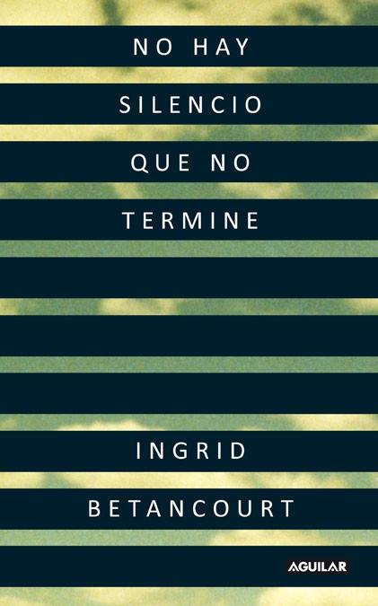 NO HAY SILENCIO QUE NO TERMINE | 9788403101401 | BETANCOURT, INGRID | Librería Castillón - Comprar libros online Aragón, Barbastro