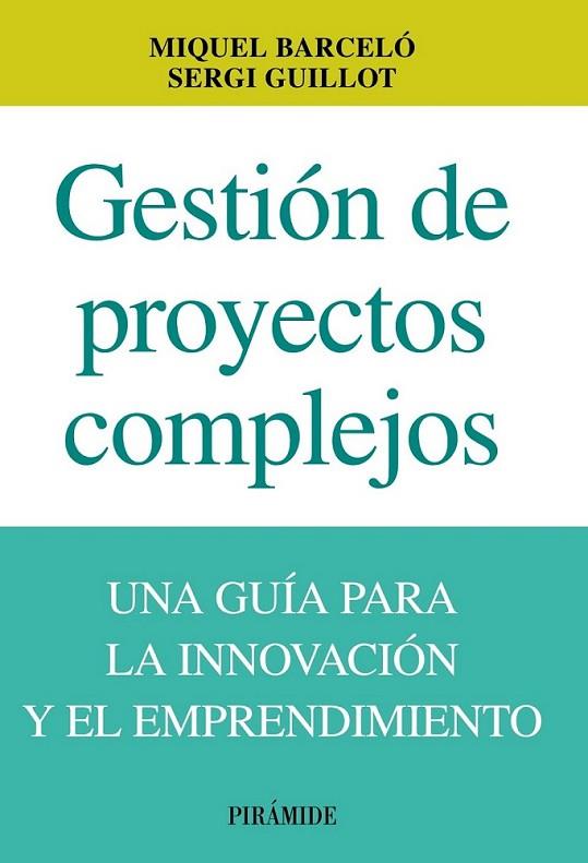 Gestión de proyectos complejos | 9788436829860 | Barceló, Miguel; Guillot, Sergi | Librería Castillón - Comprar libros online Aragón, Barbastro