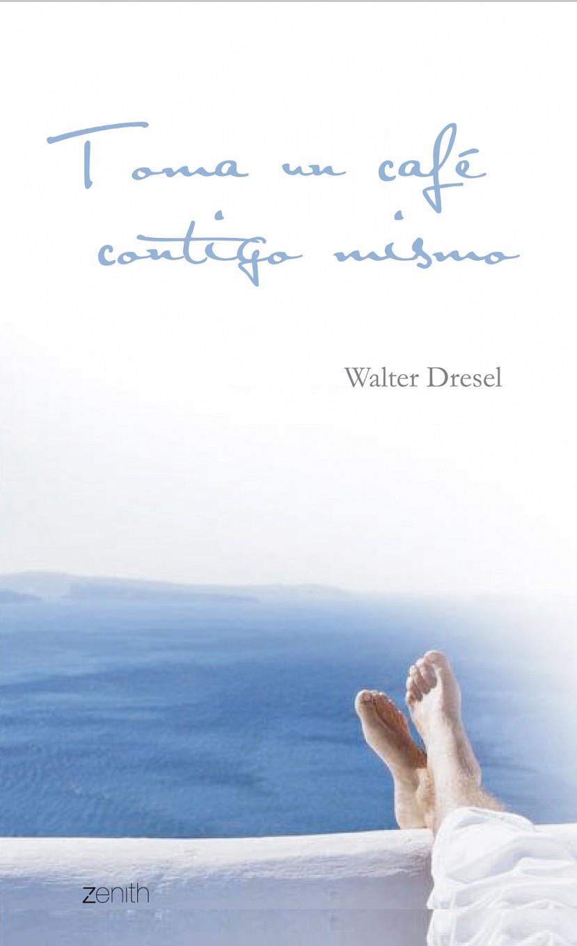 TOMA UN CAFE CONTIGO MISMO | 9788445080023 | DRESEL, WALTER | Librería Castillón - Comprar libros online Aragón, Barbastro