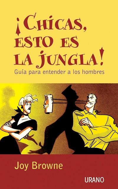 CHICAS ESTO ES LA JUNGLA! GUIA PARA ENTENDER A LOS HOMBRES | 9788479535148 | BROWNE, JOY | Librería Castillón - Comprar libros online Aragón, Barbastro