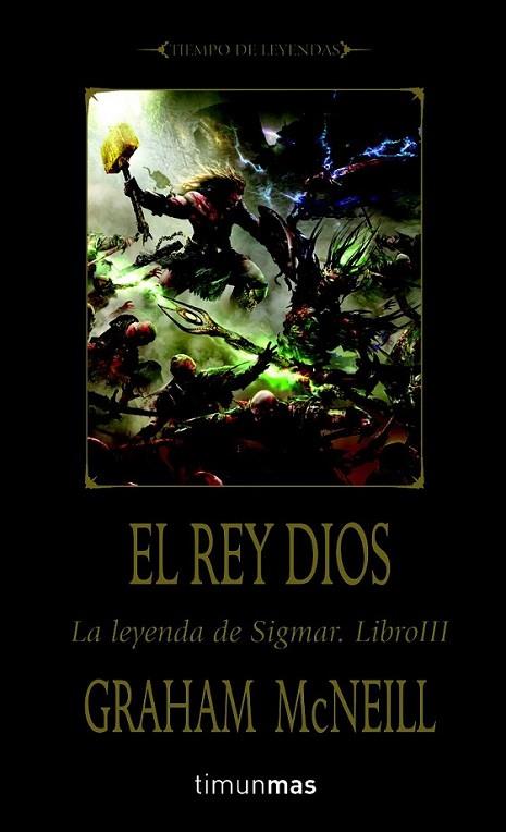 REY DIOS, EL - LA LEYENDA DE SIGMAR. LIBRO III | 9788448038649 | MCNEILL, GRAHAM | Librería Castillón - Comprar libros online Aragón, Barbastro