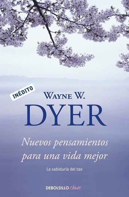 NUEVOS PENSAMIENTOS PARA UNA VIDA MEJOR | 9788499088648 | Wayne W. Dyer | Librería Castillón - Comprar libros online Aragón, Barbastro