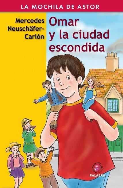 OMAR Y LA CIUDAD ESCONDIDA - MOCHILA DE ASTOR | 9788482399768 | NEUSCHÄFER-CARLON, MERCEDES | Librería Castillón - Comprar libros online Aragón, Barbastro