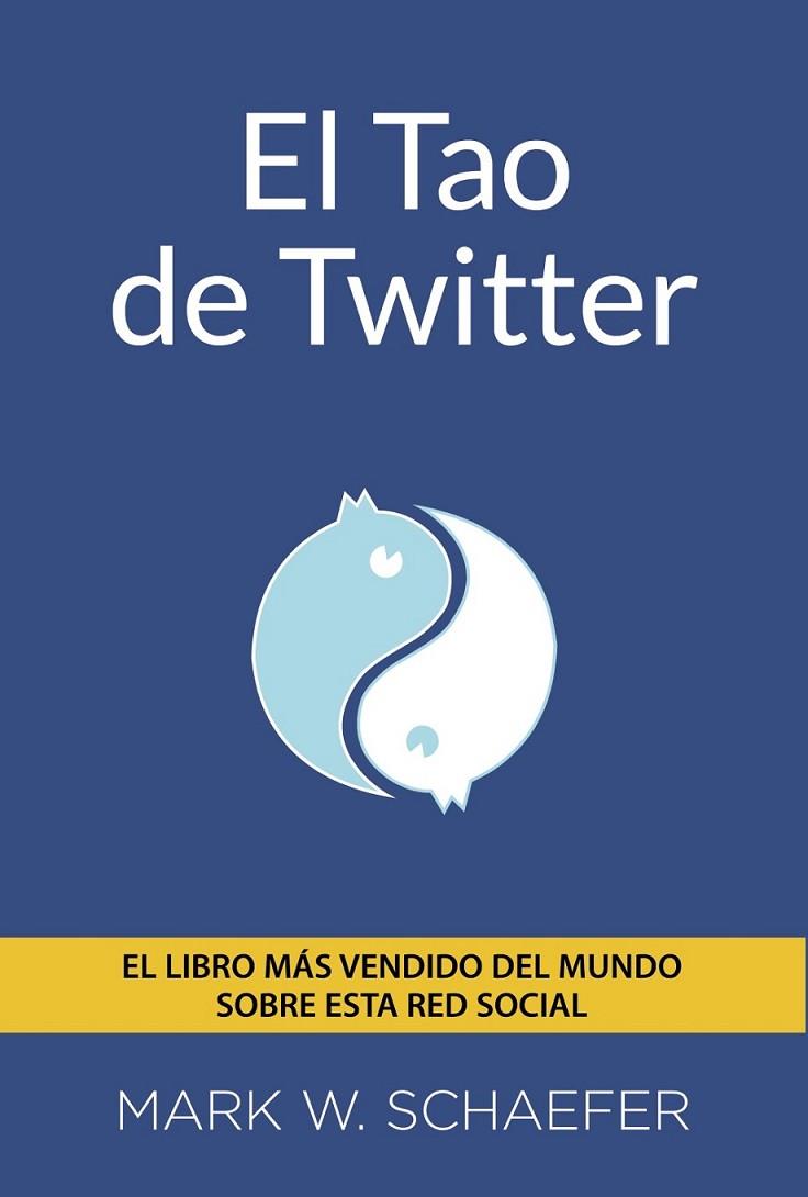 El Tao de Twitter | 9788441534216 | Schaefer,  Mark W. | Librería Castillón - Comprar libros online Aragón, Barbastro