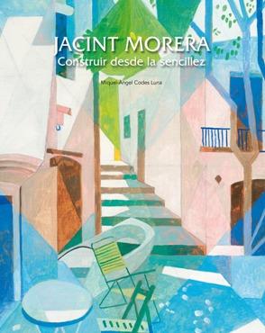 JACINT MORERA : CONSTRUIR DESDE LA SENCILLEZ | 9788497856836 | CODES LUNA, MIQUEL ÀNGEL | Librería Castillón - Comprar libros online Aragón, Barbastro