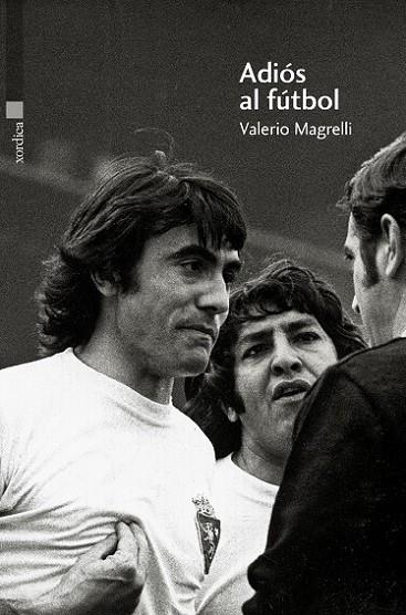 Adiós al fútbol | 9788496457867 | Magrelli, Valerio | Librería Castillón - Comprar libros online Aragón, Barbastro