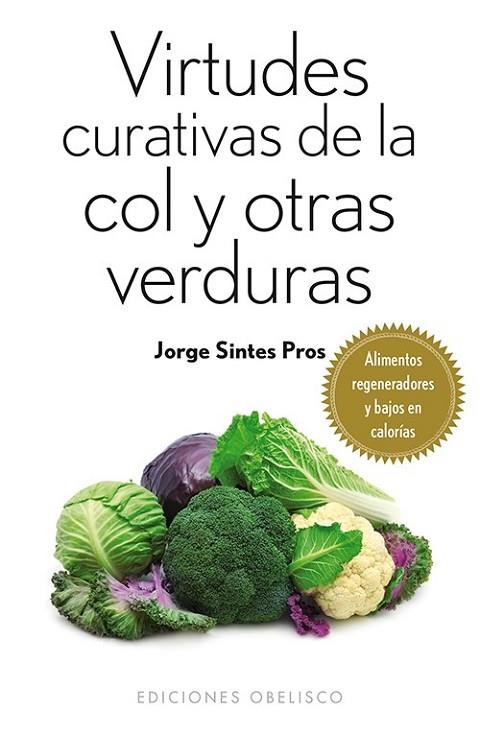 Virtudes curativas de la col y otras verduras | 9788497779388 | SINTES PROS, JORGE | Librería Castillón - Comprar libros online Aragón, Barbastro