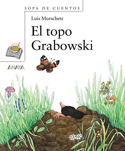 TOPO GRABOWSKI, EL - SOPA DE CUENTOS | 9788466762601 | MURSCHETZ, LUIS | Librería Castillón - Comprar libros online Aragón, Barbastro