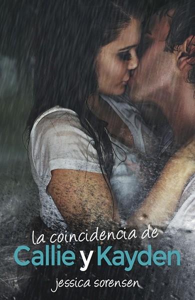 La coincidencia de Callie y Kayden | 9788494112386 | Sorensen, Jessica | Librería Castillón - Comprar libros online Aragón, Barbastro