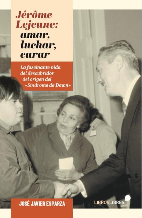 JÉRÔME LEJEUNE: LUCHAR, AMAR, CURAR | 9788415570837 | Librería Castillón - Comprar libros online Aragón, Barbastro