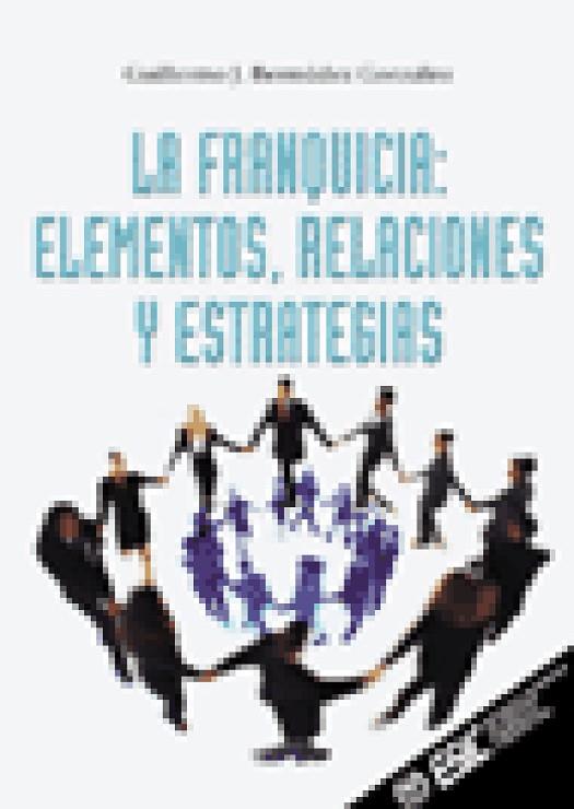 FRANQUICIA: ELEMENTOS, RELACIONES Y ESTRATEGIAS; LA | 9788473563130 | Librería Castillón - Comprar libros online Aragón, Barbastro